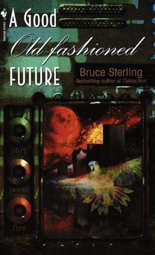 A Good Oldfashioned Future Bruce Sterling