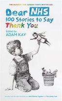 Dear Nhs 100 Stories To Say Thank You Edited By Adam Kay Adam Kay