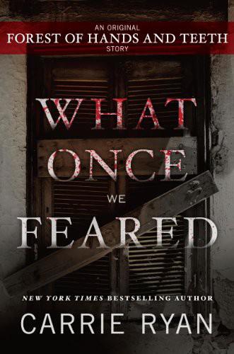 What Once We Feared 5 Carrie Ryan
