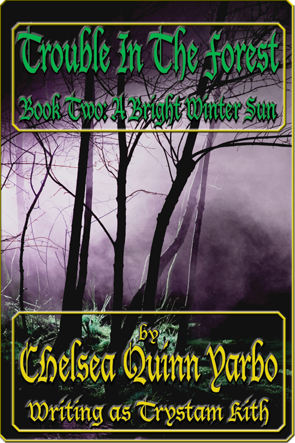 Trouble In The Forest Book Two A Bright Winter Sun Chelsea Quinn Yarbro
