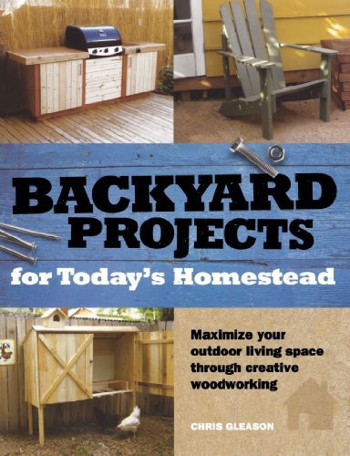 Backyard Projects For Todays Homestead Chris Gleason