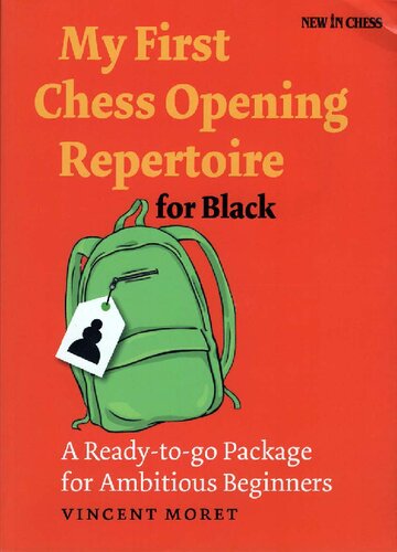 My First Chess Opening Repertoire For Black A Readytogo Package For Ambitious Beginners Vincent Moret