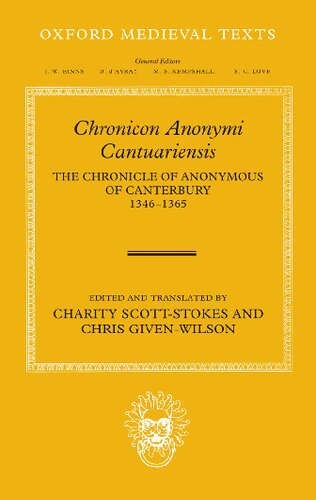 Chronicon Anonymi Cantuariensis The Chronicle Of Anonymous Of Canterbury 13461365 Anonymous Of Canterbury Charity Scottstokes Christopher Givenwilson