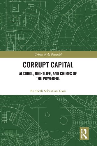 Corrupt Capital Alcohol Nightlife And Crimes Of The Powerful Kenneth Sebastian Len