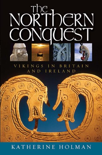 The Northern Conquest Vikings In Britain And Ireland Katherine Holman