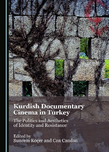 Kurdish Documentary Cinema In Turkey The Politics And Aesthetics Of Identity And Resistance 1st Suncem Koer Can Candan