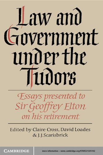 Law And Government Under The Tudors Essays Presented To Sir Geoffrey Elton Claire Cross David Loades Jj Scarisbrick