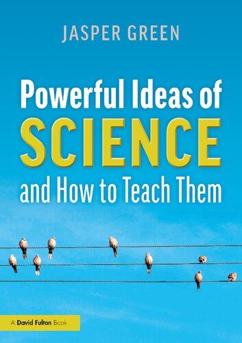 Powerful Ideas Of Science And How To Teach Them Jasper Green