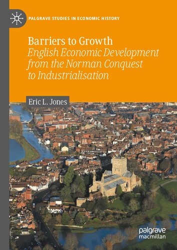 Barriers To Growth English Economic Development From The Norman Conquest To Industrialisation 1st Edition Eric Lionel Jones