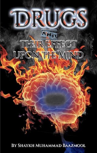 Drugs And Their Effect Upon The Mind First Edition Shaykh Muhammad Bazmul