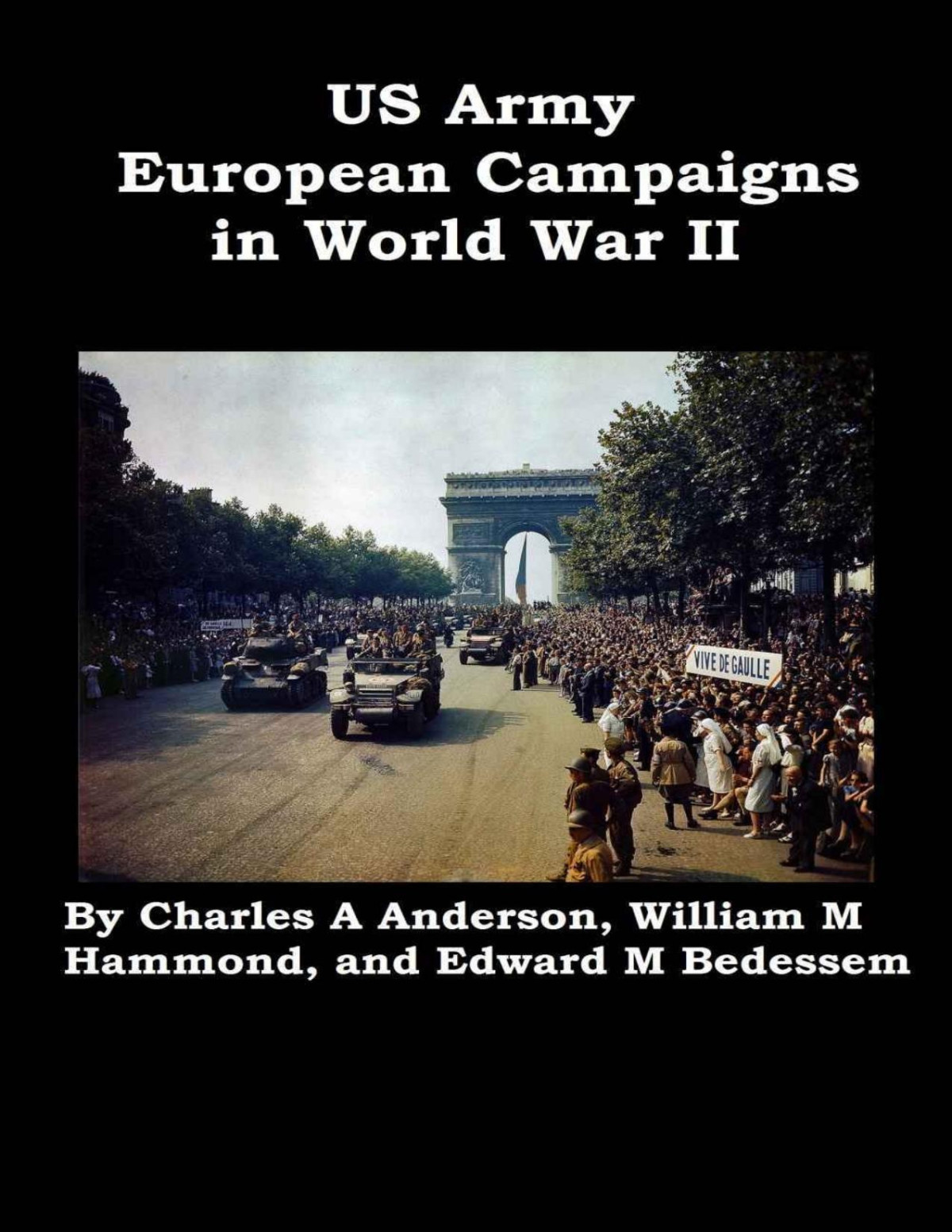 Us Army European Campaigns In World War Ii Charles A Anderson William M Hammond Edward M Bedessem