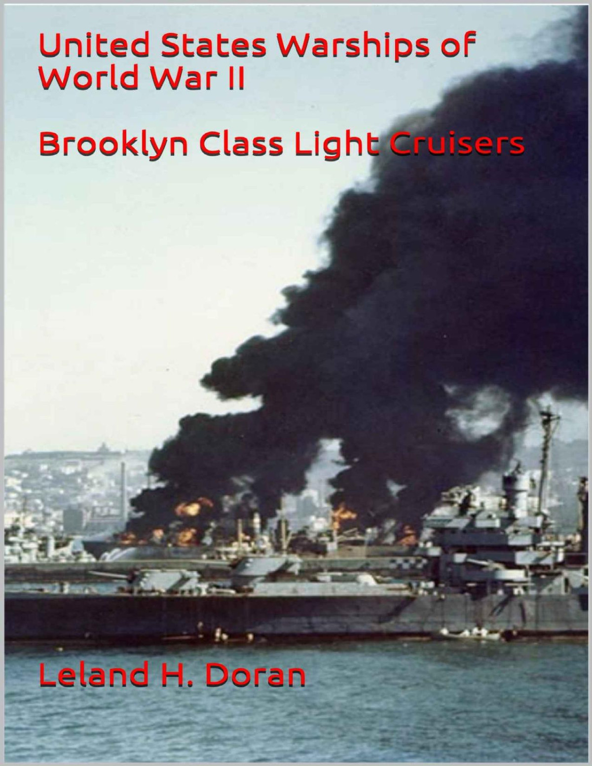 United States Warships Of World War Ii Brooklyn Class Light Cruisers Leland H Doran