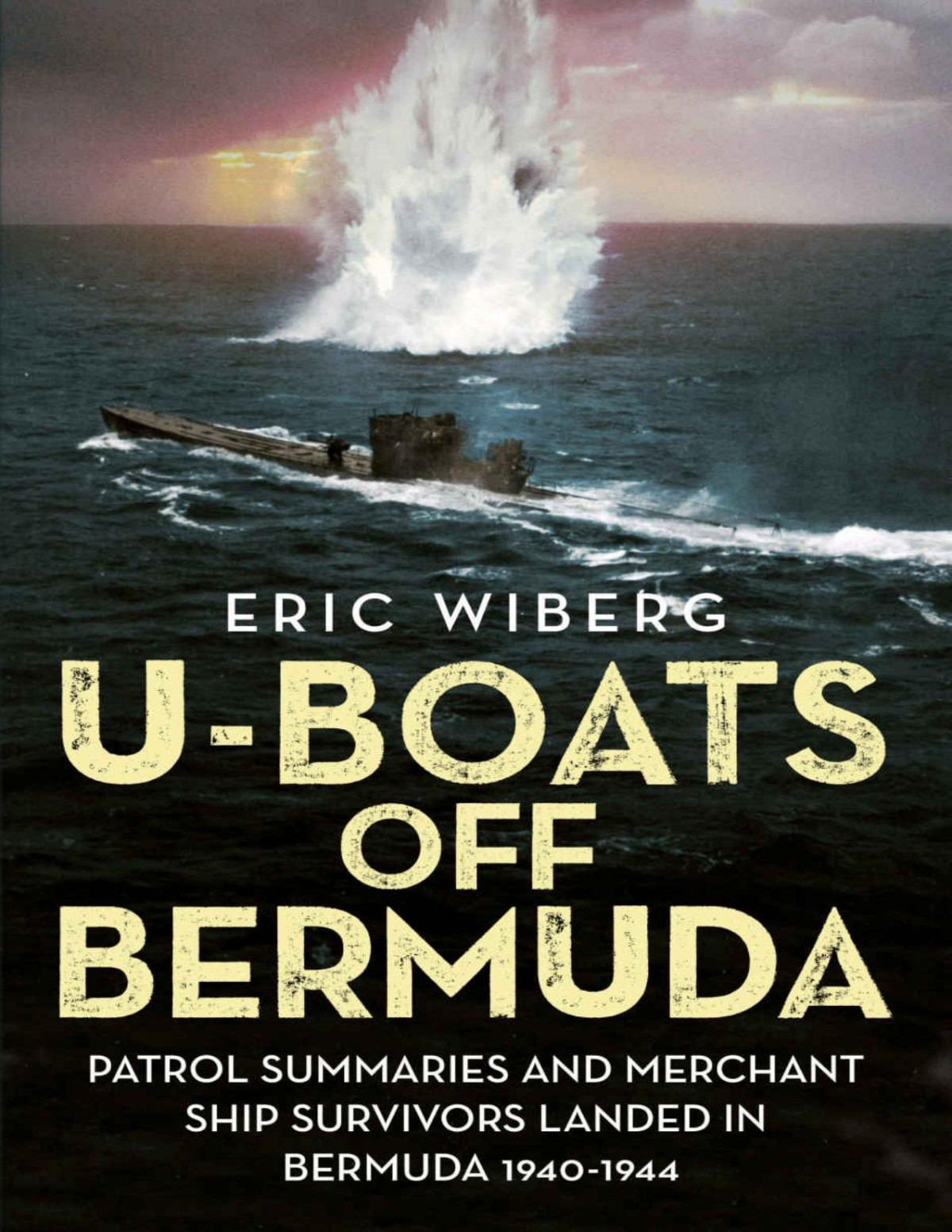 Uboats Off Bermuda Patrol Summaries And Merchant Ship Survivors Landed In Bermuda 19401944 Eric Wiberg