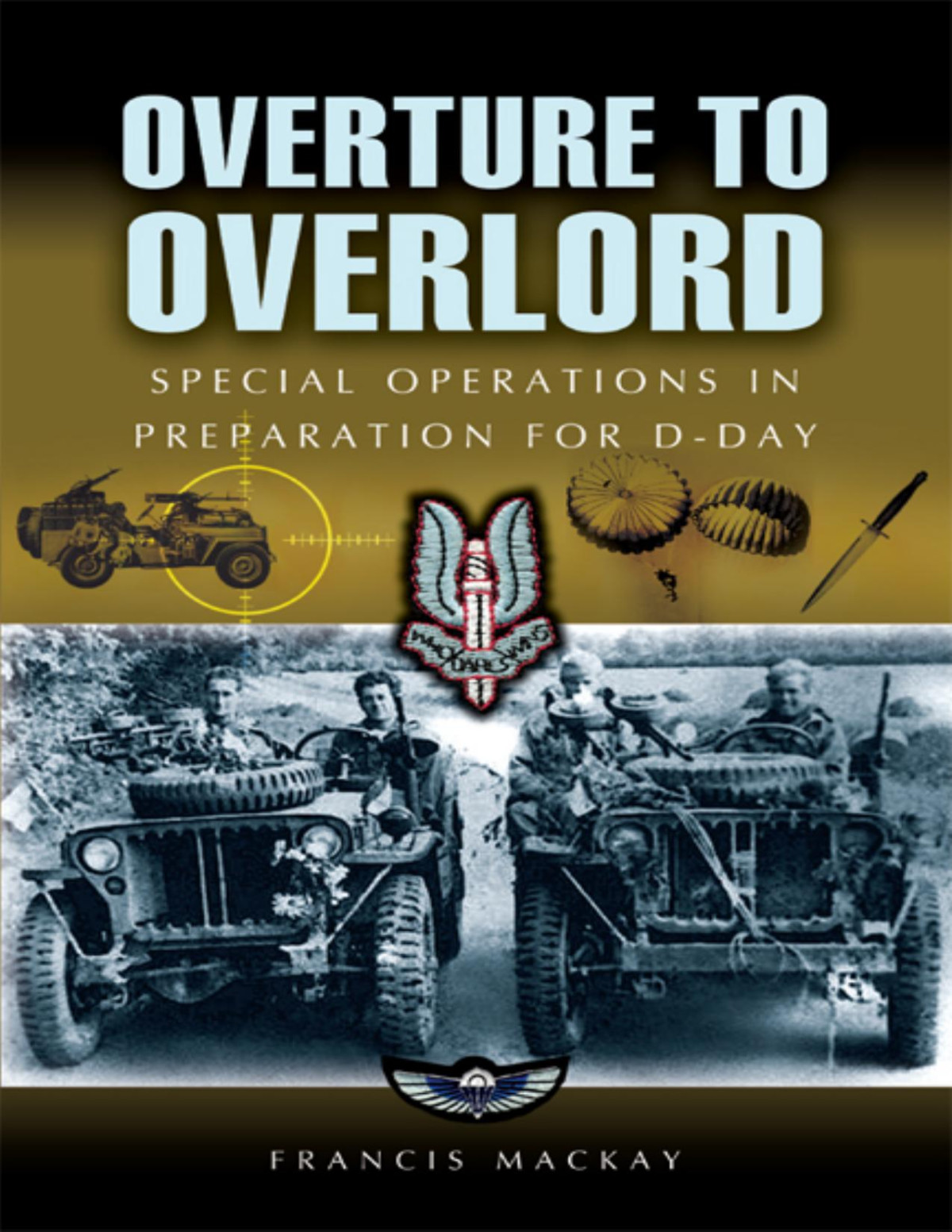 Overture To Overlord The Preparations Of Dday Francis Mackay
