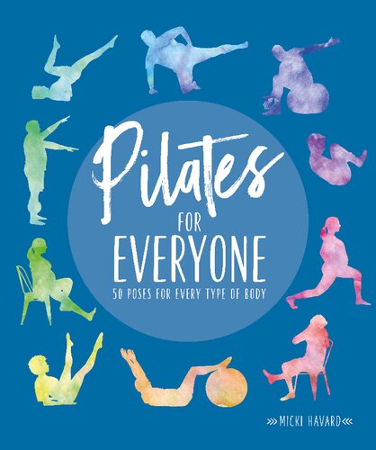 Pilates For Everyone 50 Exercises For Every Type Of Body Micki Havard