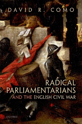 Radical Parliamentarians And The English Civil War David R Como