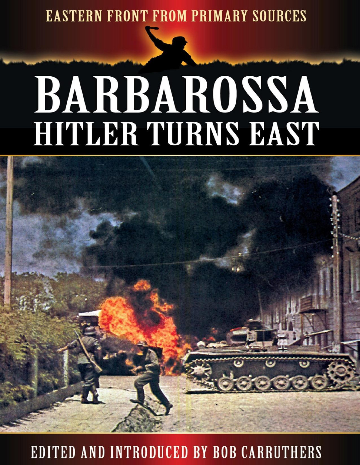 Eastern Front From Primary Sources 00 Barbarossa Hitler Turns East The Eastern Front From Primary Sources Bob Carruthers