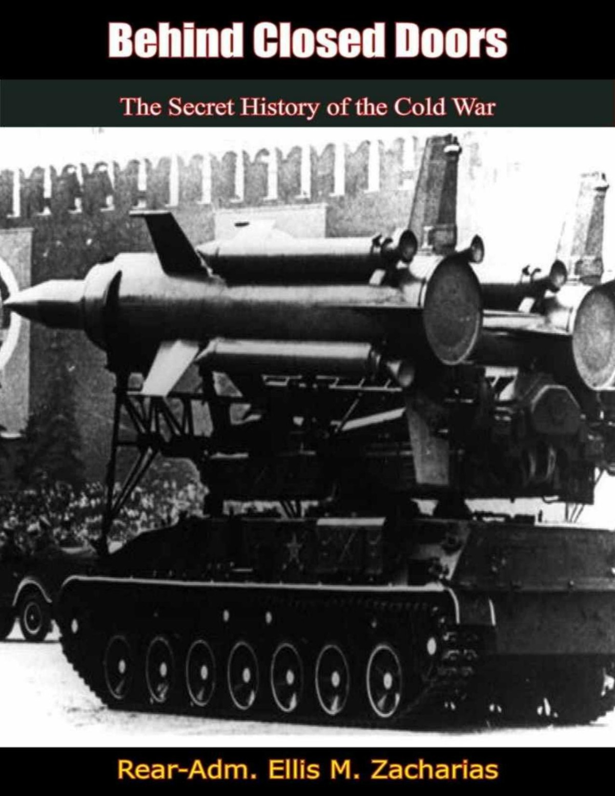 Behind Closed Doors The Secret History Of The Cold War Rearadm Ellis M Zacharias