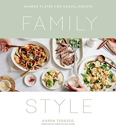 Family Style Shared Plates For Casual Feasts Karen Tedesco