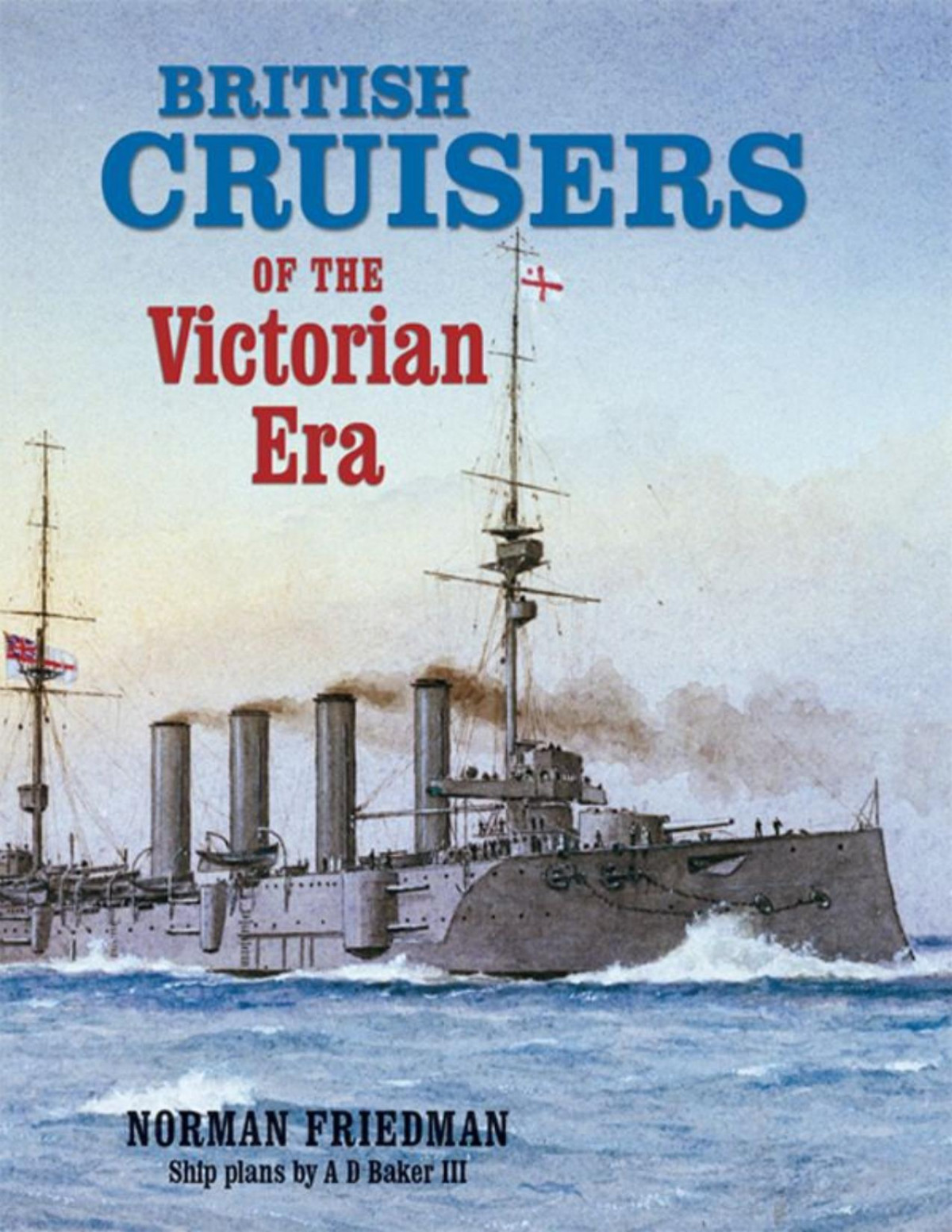 British Cruisers Of The Victorian Era Friedman Norman