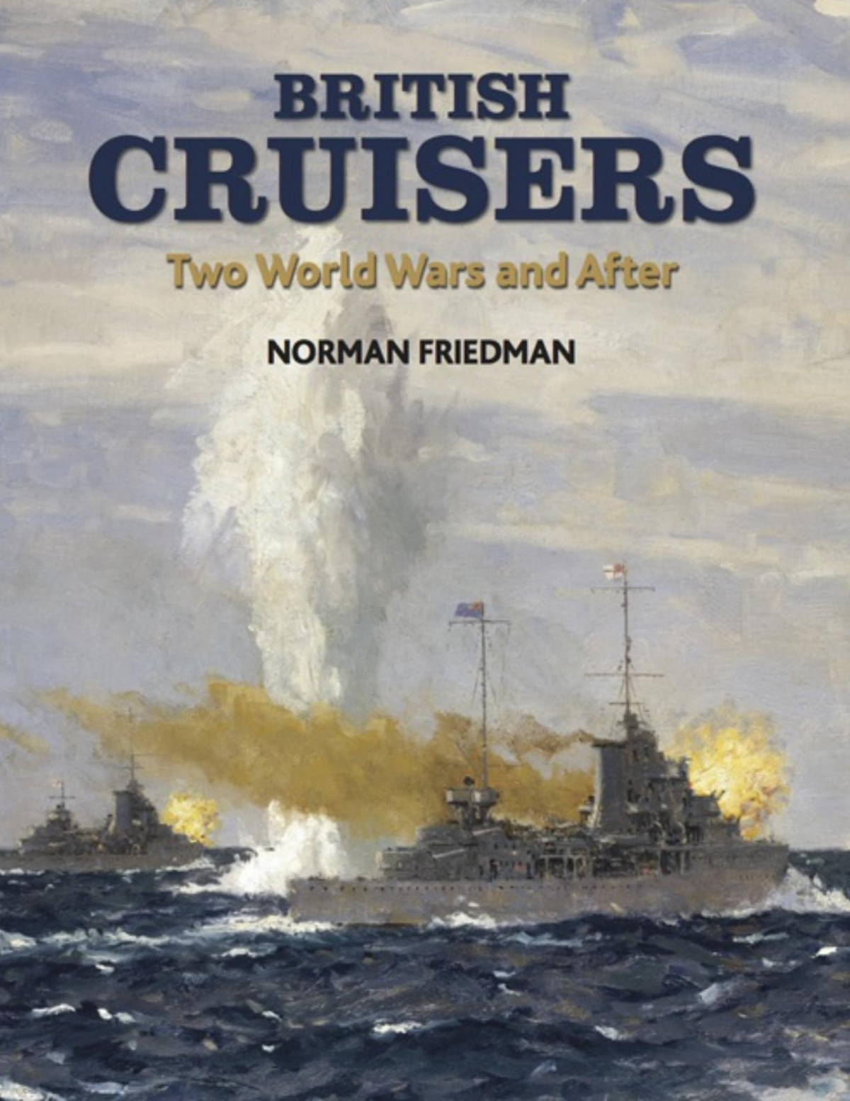 British Cruisers Two World Wars And After Norman Friedman