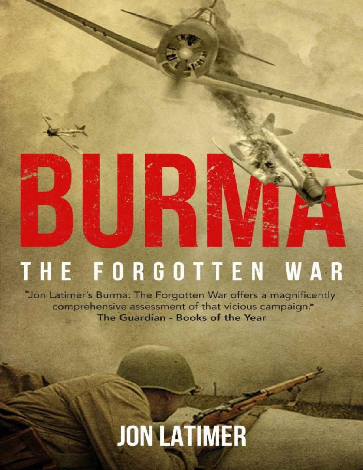 Burma The Forgotten War 2007 Thistle Publishing 2007 Jon Latimer