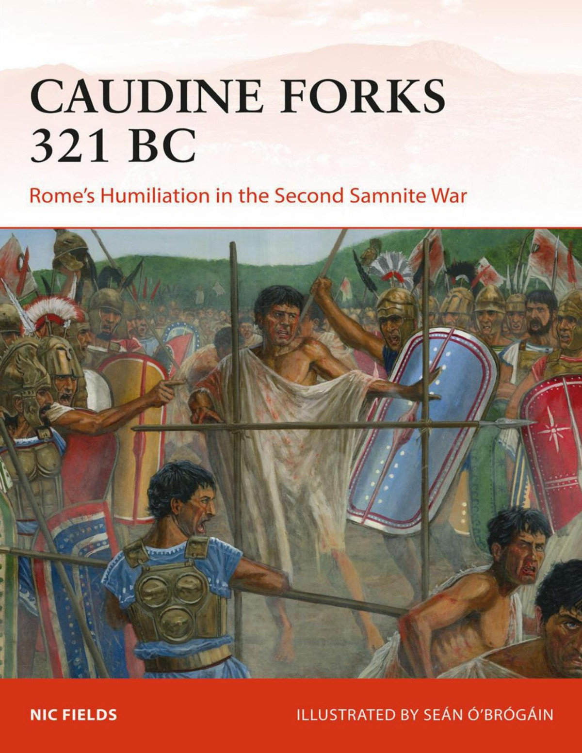 Caudine Forks 321 Bc Romes Humiliation In The Second Samnite War Nic Fields