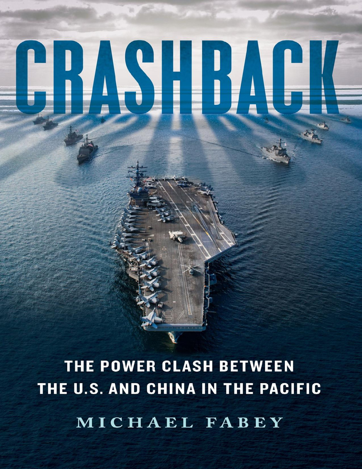 Crashback The Power Clash Between The Us And China In The Pacific 1st Edition Michael Fabey