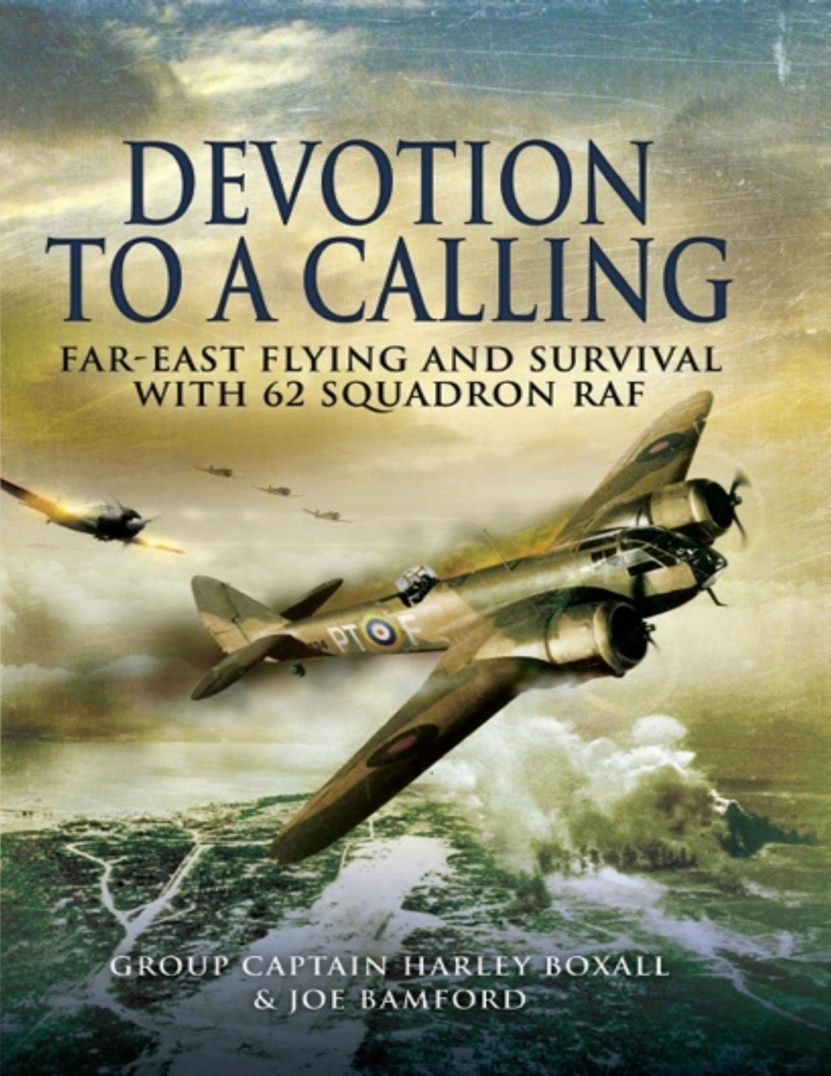 Devotion To A Calling Fareast Flying And Survival With 62 Squadron Raf Harley Boxall