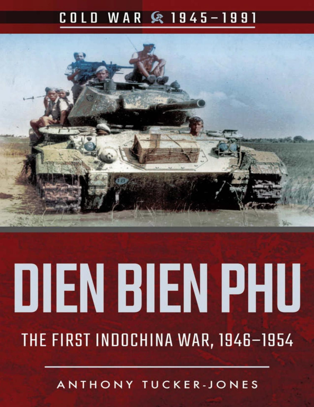 Dien Bien Phu The First Indochina War 19461954 Anthony Tuckerjones