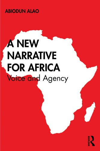 A New Narrative For Africa Voice And Agency Abiodun Alao
