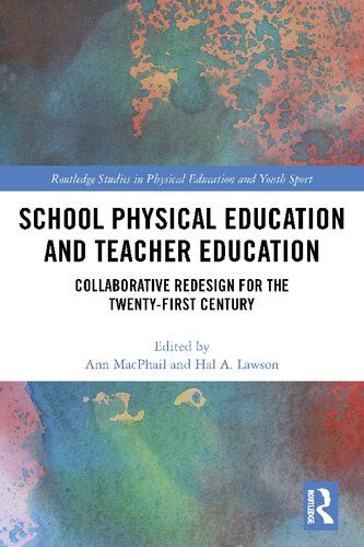 School Physical Education And Teacher Education Collaborative Redesign For The Twentyfirst Century Ann Macphail