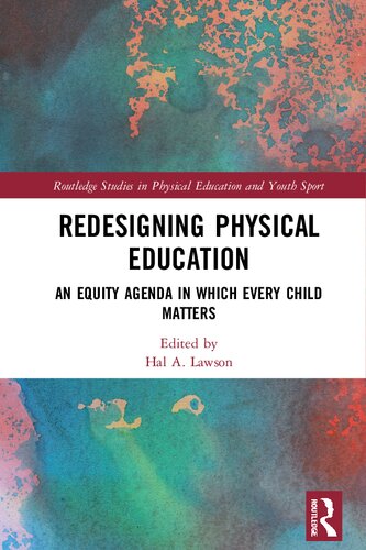 Redesigning Physical Education An Equity Agenda In Which Every Child Matters Hal A Lawson