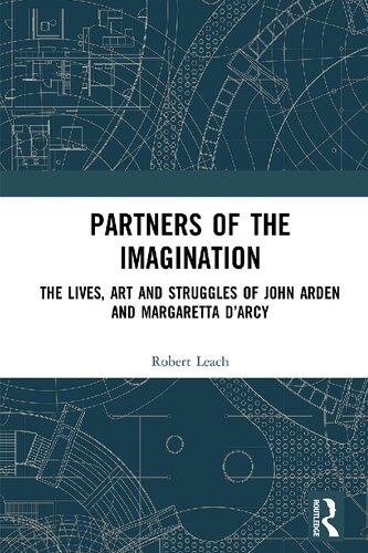 Partners Of The Imagination The Lives Art And Struggles Of John Arden And Margaretta Darcy Robert Leach