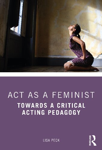 Act As A Feminist Towards A Critical Acting Pedagogy Lisa Peck