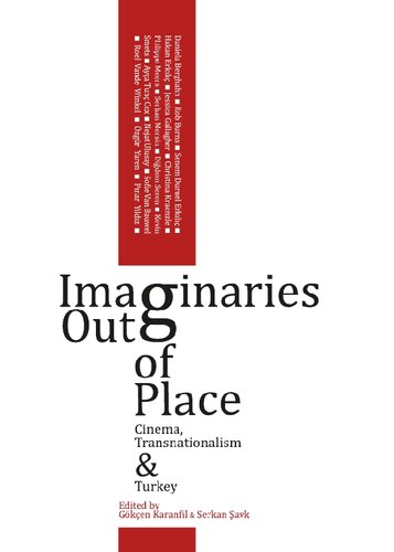 Imaginaries Out Of Place Cinema Transnationalism And Turkey Gken Karanfil And Serkan Avk