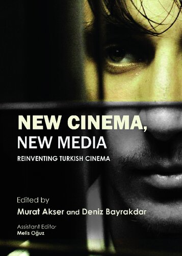 New Cinema New Media Reinventing Turkish Cinema Murat Akser
