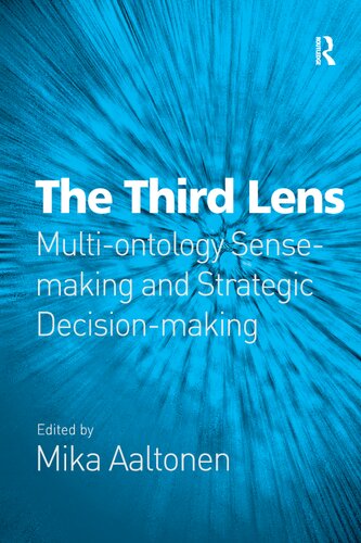 The Third Lens Multiontology Sensemaking And Strategic Decisionmaking Mika Aaltonen