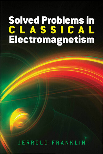 Solved Problems In Classical Electromagnetism Jerrold Franklin