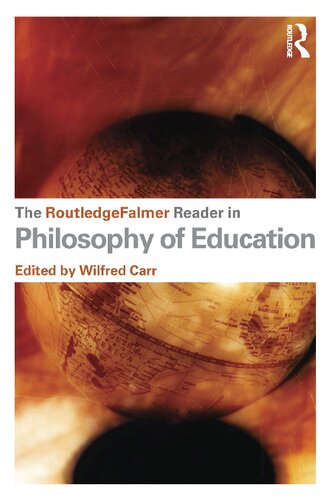 The Routledgefalmer Reader In The Philosophy Of Education 1st Edition Wilfred Carr