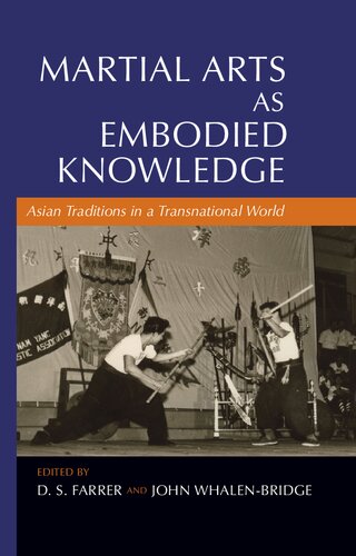 Martial Arts As Embodied Knowledge Asian Traditions In A Transnational World Illustrated D S Farrer Editor