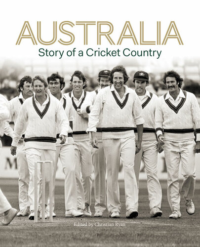 Australia Story Of A Cricketing Country Christian Ryan