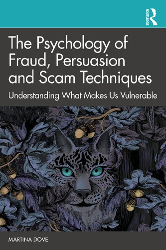The Psychology Of Fraud Persuasion And Scam Techniques Understanding What Makes Us Vulnerable Martina Dove