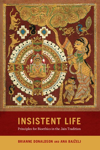 Insistent Life Principles For Bioethics In The Jain Tradition Brianne Donaldson Ana Bajelj