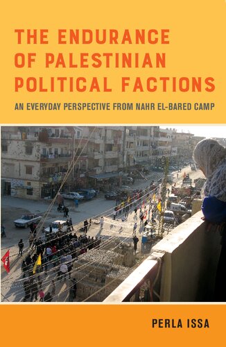 The Endurance Of Palestinian Political Factions An Everyday Perspective From Nahr Elbared Camp Perla Issa