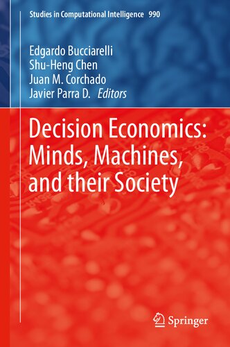 Decision Economics Minds Machines And Their Society 990 Studies In Computational Intelligence 990 1st Ed 2021 Edgardo Bucciarelli Editor
