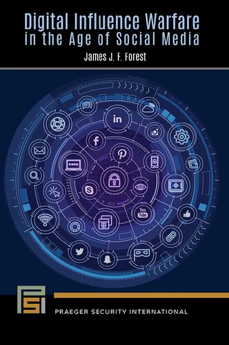 Digital Influence Warfare In The Age Of Social Media James J F Forest