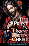 The Priest In Union With Christ Paperback Rginald Garrigoulagrange