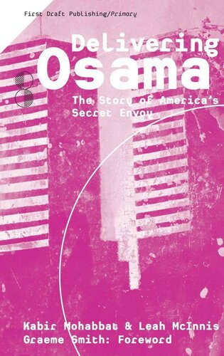 Delivering Osama The Story Of Americas Secret Envoy Kabir Mohabbat Leah Mcinnis