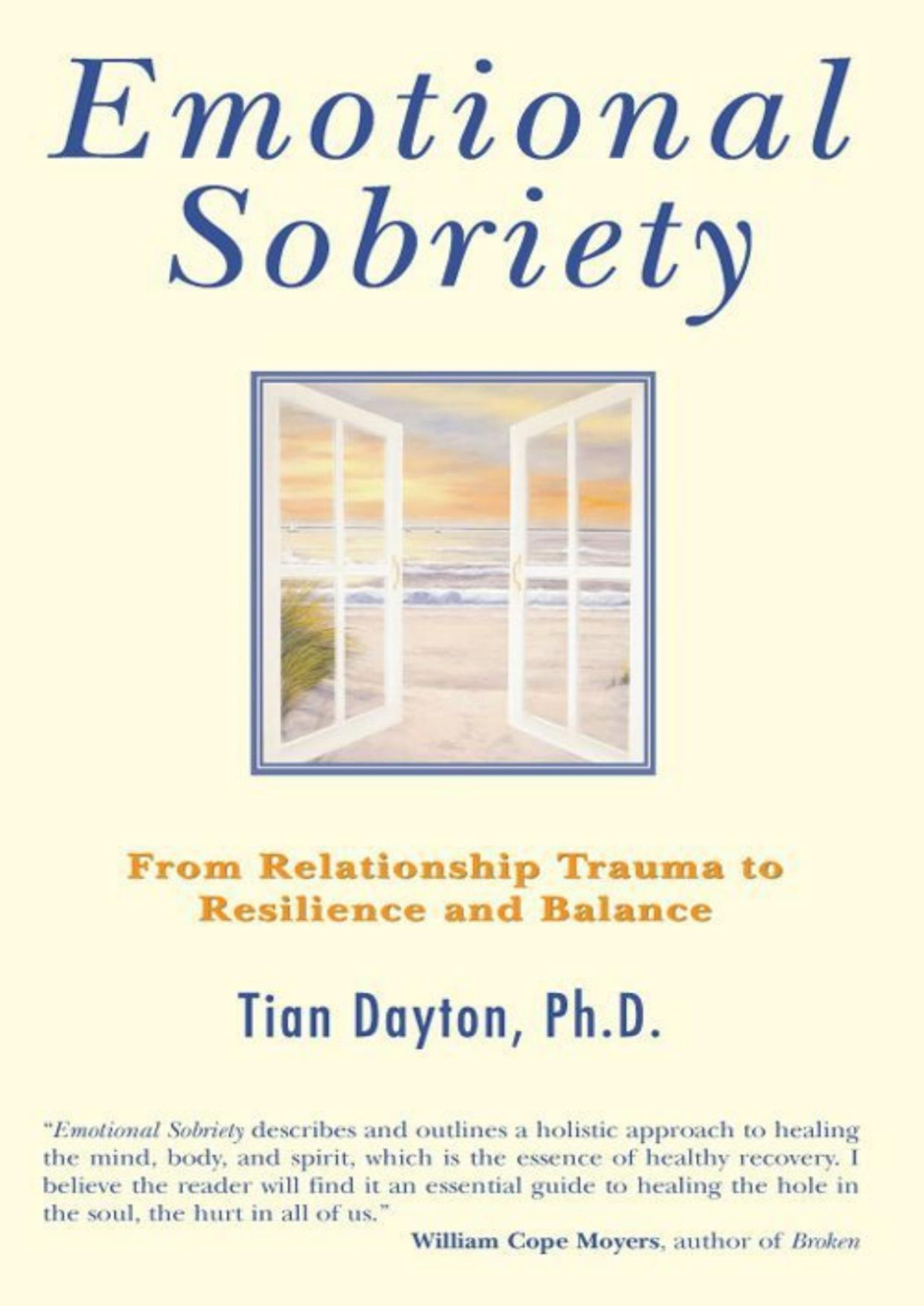 Emotional Sobriety From Relationship Trauma To Resilience And Balance Tian Dayton Phd